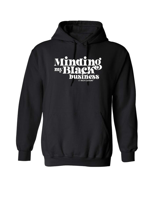 MINDING MY BLACK BUSINESS-BLACK HOODIE